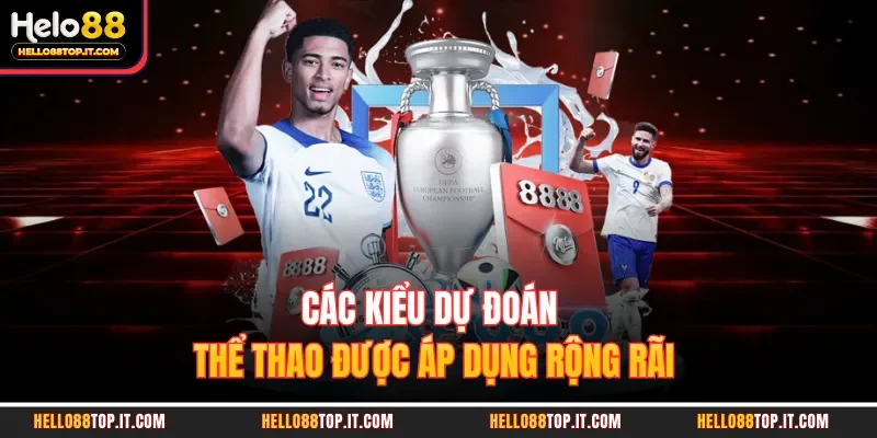 Các kiểu dự đoán thể thao được áp dụng rộng rãi