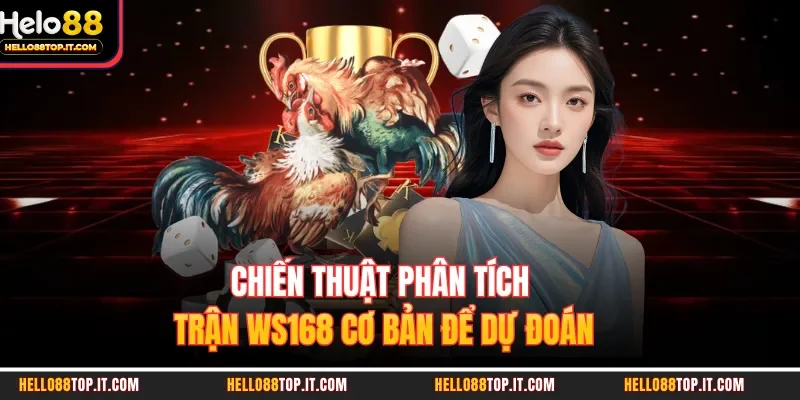 Chiến thuật phân tích trận WS168 cơ bản để dự đoán
