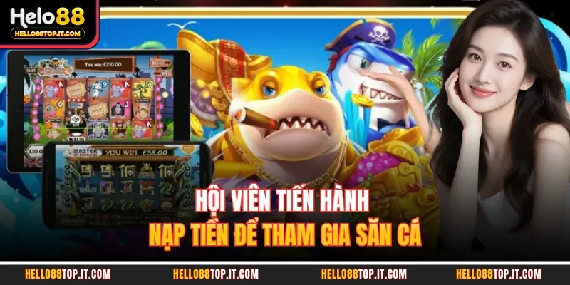 Hội viên tiến hành nạp tiền để tham gia săn cá