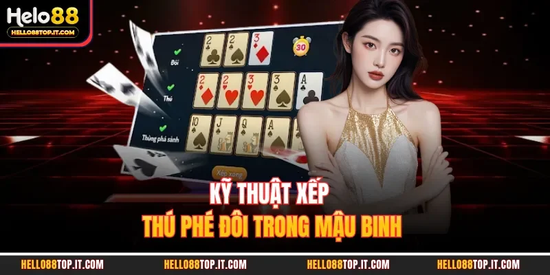Kỹ thuật xếp thú phé đôi trong mậu binh
