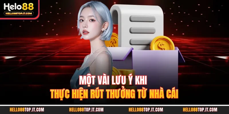 Một vài lưu ý khi thực hiện rút thưởng từ nhà cái