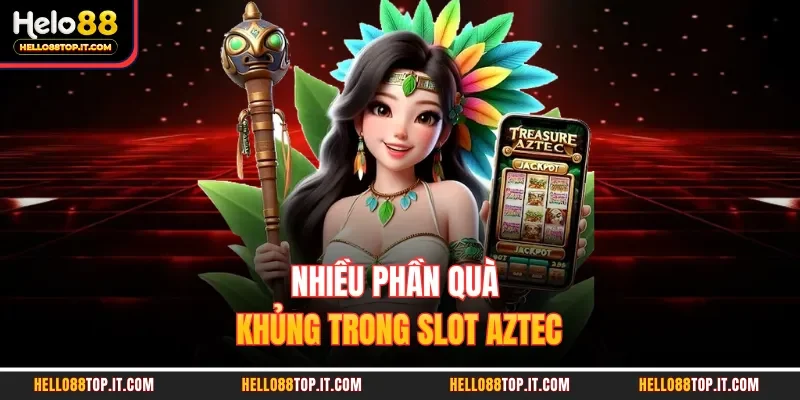 Nhiều phần quà khủng trong slot Aztec